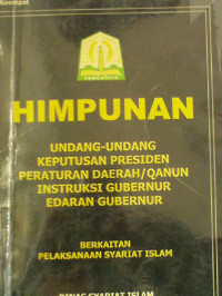 Image of Himpunan Undang-Undang Keputusan Presiden Peraturan Daerah / Qanun Instruksi Gubernur Edaran Gubernur Berkaitan Pelaksanaan Syariat Islam