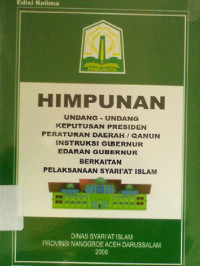 Image of Himpunan Undang-Undang Keputusan Presiden Peraturan Daerah / Qanun Instruksi Gubernur Edaran Gubernur Berkaitan Pelaksanaan Syariat Islam