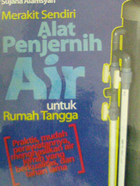 Image of Merakit Sendiri Alat Penjernih Untuk Rumah Tangga